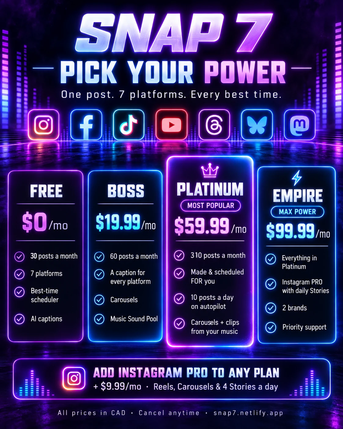 SNAP 7 — Pick your power. Free $0, Boss $19.99, Platinum 310 $59.99 and Empire $99.99 a month, plus Instagram PRO for $9.99 a month. All prices in CAD.